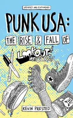 Punk USA: A Green Day gyökerei és a Lookout Records felemelkedése és bukása - Punk USA: The Roots of Green Day & the Rise & Fall of Lookout Records
