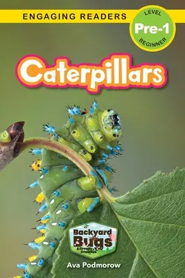 Hernyók: (Engaging Readers, Pre-1 szint) - Caterpillars: Backyard Bugs and Creepy-Crawlies (Engaging Readers, Level Pre-1)