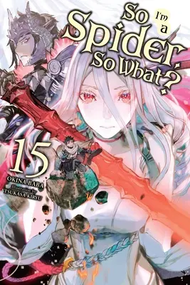 Szóval pók vagyok, és akkor mi van?, 15. kötet (Light Novel) - So I'm a Spider, So What?, Vol. 15 (Light Novel)