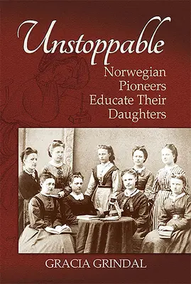 Megállíthatatlan: Norvég úttörők nevelik lányaikat - Unstoppable: Norwegian Pioneers Educate Their Daughters