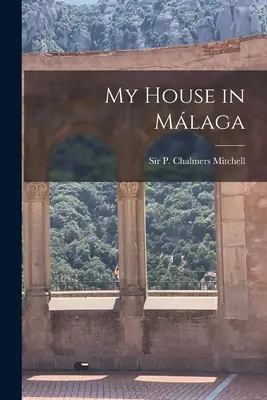 Az én házam Málagában (Mitchell P. Chalmers (Peter Chalmers)) - My House in Málaga (Mitchell P. Chalmers (Peter Chalmers))