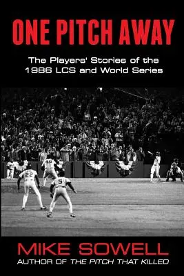 One Pitch Away: A játékosok történetei az 1986-os LCS-ről és a World Seriesről - One Pitch Away: The Players' Stories of the 1986 LCS and World Series