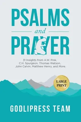 Zsoltárok és ima: 31 Insights from A.W. Pink, C.H. Spurgeon, Thomas Watson, John Calvin, Matthew Henry, and more (LARGE PRINT) - Psalms and Prayer: 31 Insights from A.W. Pink, C.H. Spurgeon, Thomas Watson, John Calvin, Matthew Henry, and more (LARGE PRINT)