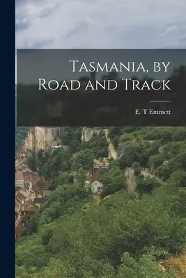 Tasmánia, közúton és úton - Tasmania, by Road and Track