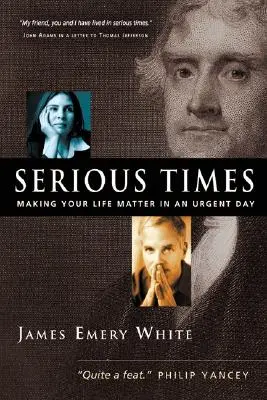 Komoly idők: Az életed fontossága a sürgető napokban - Serious Times: Making Your Life Matter in an Urgent Day