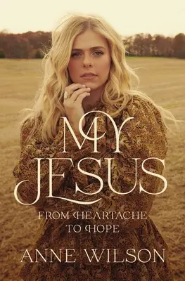 Az én Jézusom: A szívfájdalomtól a reményig - My Jesus: From Heartache to Hope