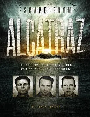 Szökés az Alcatrazból: A szikláról megszökött három ember rejtélye - Escape from Alcatraz: The Mystery of the Three Men Who Escaped from the Rock