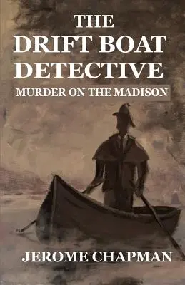 A sodródó hajó nyomozója: Gyilkosság a Madisonon - The Drift Boat Detective: Murder On The Madison