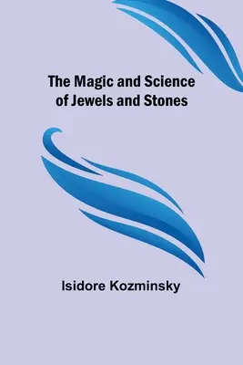 Az ékszerek és kövek mágiája és tudománya - The Magic and Science of Jewels and Stones