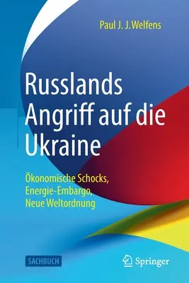 Russlands Angriff Auf Die Ukraine: konomische Schocks, Energie-Embargo, Neue Weltordnung