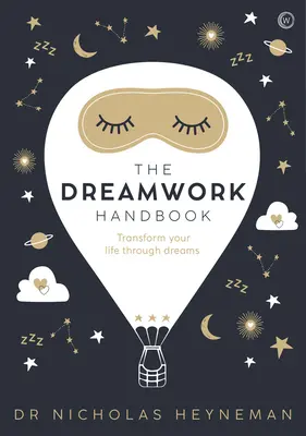 Az álommunka kézikönyve: Transform Your Life Through Dreams - The Dreamwork Handbook: Transform Your Life Through Dreams