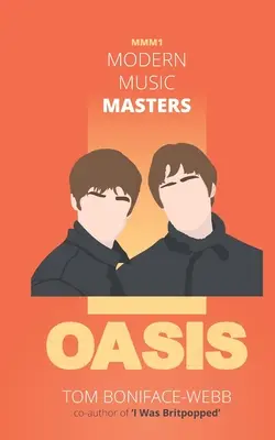 Modern Music Masters - Oasis: Majdnem minden, amit tudni akartál az Oasisról, és néhány dolog, amit nem... - Modern Music Masters - Oasis: Almost everything you wanted to know about Oasis, and some stuff you didn't...