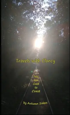 Utazás Clancyvel: Költészet parttól partig - Travels with Clancy: Poetry from Coast to Coast