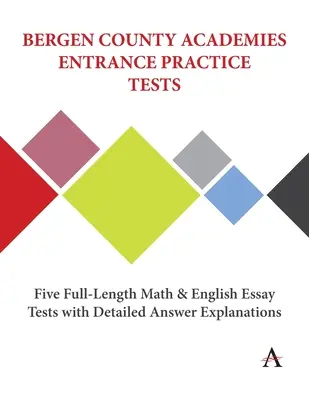 Bergen megyei akadémiák felvételi gyakorlati tesztjei: Öt teljes hosszúságú matematikai és angol esszé teszt részletes válaszmagyarázatokkal - Bergen County Academies Entrance Practice Tests: Five Full-Length Math and English Essay Tests with Detailed Answer Explanations