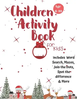 Christmas Activity Book for Kids: Ages 6-10: A Creative Holiday Coloring, Drawing, Word Search, Labirintus, Games, and Puzzle Art Activities Book for Boys a - Christmas Activity Book for Kids: Ages 6-10: A Creative Holiday Coloring, Drawing, Word Search, Maze, Games, and Puzzle Art Activities Book for Boys a