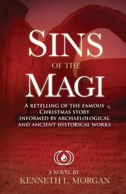 A bölcsek bűnei: A híres karácsonyi történet újramesélése régészeti és ókortörténeti munkák alapján - Sins of the Magi: Retelling of the Famous Christmas Story Informed by Archaelological and Ancient Historical Works