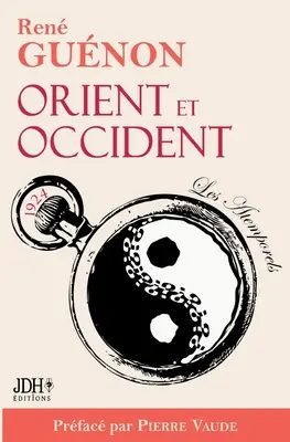 Orient et Occident de Ren Gunon: 2022-es kiadás, Pierre Vaude előszavával. - Orient et Occident de Ren Gunon: dition 2022 prface par Pierre Vaude