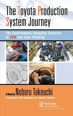 A Toyota termelési rendszer útja: A Tps és a Lean gondolkodás folyamatosan változó jellemzői - The Toyota Production System Journey: The Continuously Changing Features of Tps and Lean Thinking