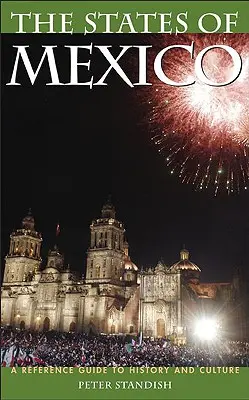 Mexikó államai: A Reference Guide to History and Culture - The States of Mexico: A Reference Guide to History and Culture