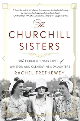 Die Churchill-Schwestern: Das außergewöhnliche Leben der Töchter von Winston und Clementine - The Churchill Sisters: The Extraordinary Lives of Winston and Clementine's Daughters