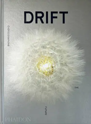 Sodródás, a jövő koreográfiája - Drift, Choreographing the Future