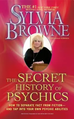 A médiumok titkos története: Hogyan válasszuk el a tényeket a fikcióktól - és hogyan használjuk ki saját látnoki képességeinket? - The Secret History of Psychics: How to Separate Fact from Fiction - And Tap Into Your Own Psychic Abilities