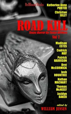 Road Kill: Texas Horror by Texas Writers 7. kötet - Road Kill: Texas Horror by Texas Writers Volume 7