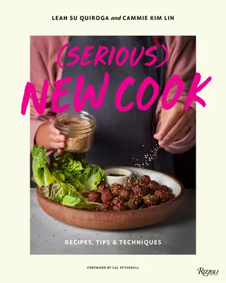 (Serious) New Cook: Receptek, tippek és technikák - (Serious) New Cook: Recipes, Tips, and Techniques