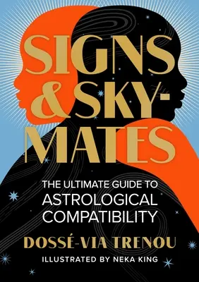 Signs & Skymates: Az asztrológiai kompatibilitás végső útmutatója - Signs & Skymates: The Ultimate Guide to Astrological Compatibility