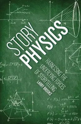 Történetfizika: A történetmesélés mögöttes erőinek hasznosítása - Story Physics: Harnessing the Underlying Forces of Storytelling