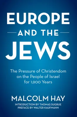 Európa és a zsidók: A kereszténység nyomása Izrael népére 1900 éven át - Europe and the Jews: The Pressure of Christendom on the People of Israel for 1,900 Years