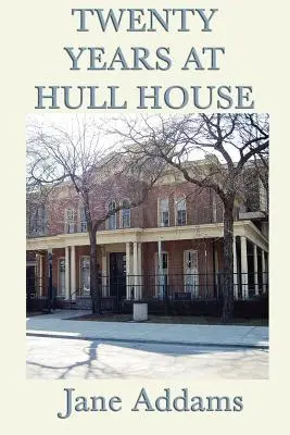 Húsz év a Hull-házban - Twenty Years at Hull House