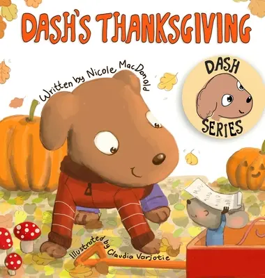 Dash hálaadása: Egy kutya története a megbecsülésről és az adakozásról - Dash's Thanksgiving: A Dog's Tale About Appreciation and Giving Back