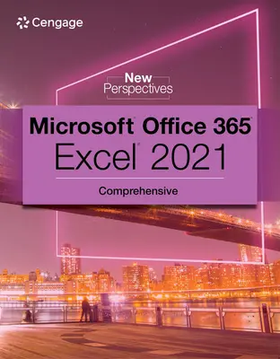 Új perspektívák gyűjtemény, Microsoft 365 & Excel 2021 Átfogó átfogó - New Perspectives Collection, Microsoft 365 & Excel 2021 Comprehensive