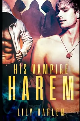 Az ő vámpírháreme: Harem Paranormal Romance (Gay) - His Vampire Harem: Harem Paranormal Romance (Gay)