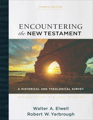 Encountering the New Testament (Az Újszövetséggel való találkozás): Történelmi és teológiai áttekintés - Encountering the New Testament: A Historical and Theological Survey