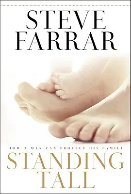 Standing Tall: Hogyan védheti meg egy férfi a családját? - Standing Tall: How a Man Can Protect His Family