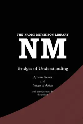 A megértés hídjai: Afrikai hősök (1968) és Afrika képei (1980) - Bridges of Understanding: African Heroes (1968) and Images of Africa (1980)