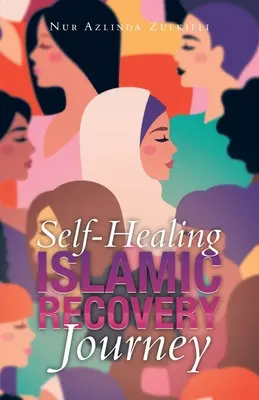 Öngyógyító iszlám helyreállítási utazás - Self-Healing Islamic Recovery Journey