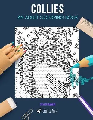 Collies: EGY FELNŐTT SZÍNEZŐKÖNYV: Collies színezőkönyv felnőtteknek - Collies: AN ADULT COLORING BOOK: A Collies Coloring Book For Adults