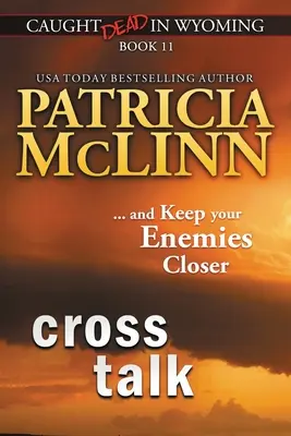 Keresztbeszélgetés (Holtan kapták Wyomingban, 11. könyv) - Cross Talk (Caught Dead in Wyoming, Book 11)