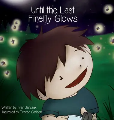 Amíg az utolsó szentjánosbogár fel nem izzik - Until the Last Firefly Glows