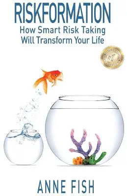 Kockázati formáció: Hogyan változtatja meg az életedet az okos kockázatvállalás - Riskformation: How Smart Risk Taking Will Transform Your Life