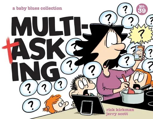 Multitasking: A Baby Blues Collection 39. kötet - Multitasking: A Baby Blues Collection Volume 39