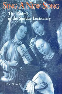 Énekeljünk új éneket: A zsoltárok a vasárnapi liturgiában - Sing a New Song: The Psalms in the Sunday Lectionary