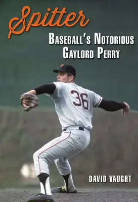 Köpködő: A baseball hírhedt Gaylord Perryje - Spitter: Baseball's Notorious Gaylord Perry