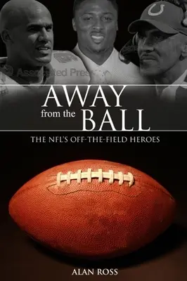 Mimo míč: Hrdinové Nfl mimo hřiště - Away from the Ball: The Nfl's Off-The-Field Heroes
