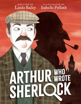 Arthur, aki megírta Sherlockot - Arthur Who Wrote Sherlock