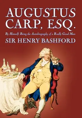 Augustus Carp, Esq. by Sir Henry Bashford, Életrajz és önéletrajz - Augustus Carp, Esq. by Sir Henry Bashford, Biography & Autobiography