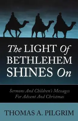 A betlehemi fény világít: Prédikációk és gyermeküzenetek adventre és karácsonyra - The Light of Bethlehem Shines on: Sermons and Children's Messages for Advent and Christmas